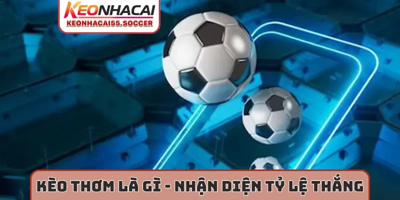 Kèo thơm là gì